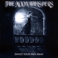 THE MOON WHISPERS: Dance Your Pain Away