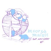 Moorea Malatt : Cut and Color EP