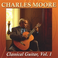 Charles Moore : Classical Guitar Vol. 1