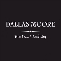 DALLAS MOORE: Tales From A Road King