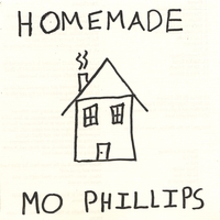 Mo Phillips : Homemade