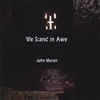 JOHN MORAN: We Stand in Awe