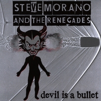 Steve Morano and the Renegades : Devil is a bullet