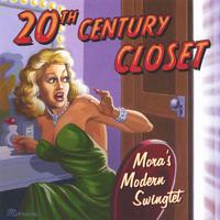 Mora's Modern Swingtet : 20th Century Closet