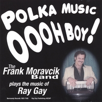 FRANK MORAVCIK: Polka Music Oooh Boy!