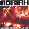 MORIAH: Unreleased & Unplugged