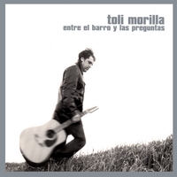 Toli Morilla : Entre el barro y las preguntas