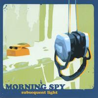Morning Spy : Subsequent Light
