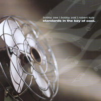 BOBBY ZEE, BOBBY ZOE, ROBERT KYLE: Standards In The Key Of Cool