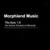 MORPHIEND MUSIC: The Epic 1.5 - An Action Adventure Musical