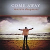 MORRIS CHAPMAN: Come Away