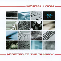Mortal Loom : Addicted to the Tragedy