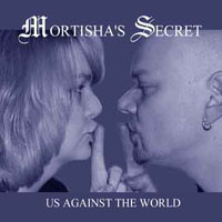 Mortisha's Secret : Us Against the World