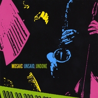 Mosaic : Unsaid, Undone