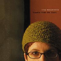 Lisa Moscatiello : Trouble from the Start