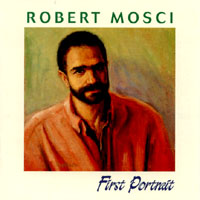 ROBERT MOSCI: First Portrait