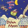 DYLAN MOSES: Santa Save Me