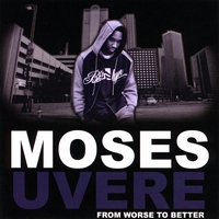 Moses Uvere : From Worse To Better