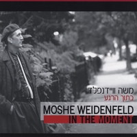 Moshe Weidenfeld : In The Moment