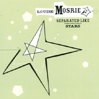 LOUISE MOSRIE: Separated Like Stars
