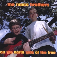 THE MOSS BROTHERS: On The North Side Of The Tree