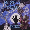 MOSTLY DEAD: Shine