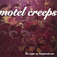 Motel Creeps : The Gifts of Happenstance
