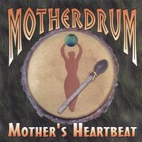 MotherDrum : Mother's Heartbeat