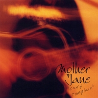 MOTHER JANE: Can't Complain