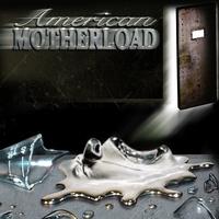 American Motherload : Come To Life