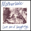 MOTHERLODE: Motherlode: Live and Laughing