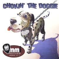 Mother May I : Chokin' The Doggie