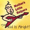 MOTHER'S LITTLE HELPERS: The Kid Is Alright!