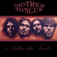 MOTHER TONGUE: Follow The Trail