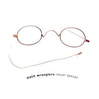 moth wranglers : never better