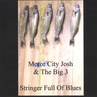 MOTOR CITY JOSH: Stringer Full Of Blues