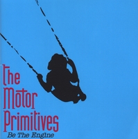 THE MOTOR PRIMITIVES: Be The Engine