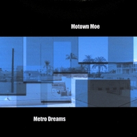 Motown Moe : Metro Dreams