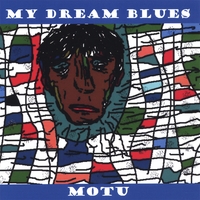 MOTU : MY DREAM BLUES