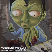 Mountain Mirrors : The Immortal Deadbeats EP