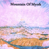 Mountain of Myrrh : Mountain of Myrrh