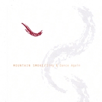 Mountain Smoke : Sing and Dance Again