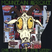 MOUNTAIN SPROUT: One More For The Ditch