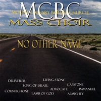 MOUNT CALVARY BAPTIST CHURCH MASS CHOIR: No Other Name