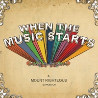 Mount Righteous : When the Music Starts
