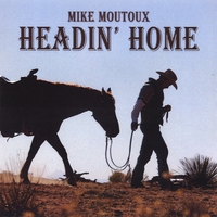 Mike Moutoux : Headin' Home: cowboy poetry