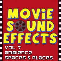 Movie Sound Effects : Vol. 7 Ambience, Spaces & Places