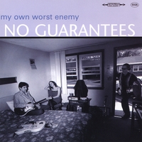 MY OWN WORST ENEMY: No Guarantees