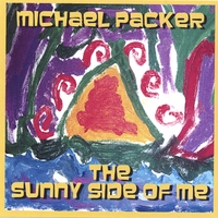 MICHAEL PACKER: The Sunny Side Of Me
