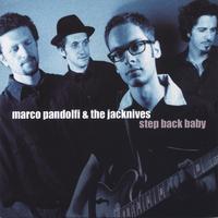 Marco Pandolfi & The Jacknives : Step Back Baby